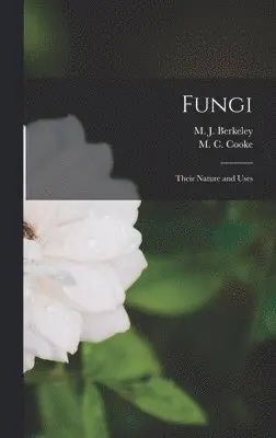 M C Cooke, M J Berkeley - Fungi, Inbunden. Tillgänglighet: Lägg i varukorg