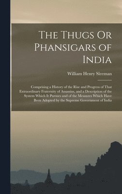 William Henry Sleeman - Thugs Or Phansigars of India, Inbunden. Tillgänglighet: Lägg i varukorg