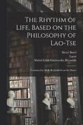 Rhythm of Life, Based on the Philosophy of Lao-Tse; Translated by M. E. Reynolds From the Dutch