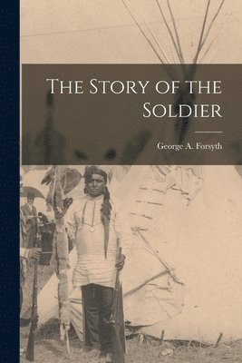 George a Forsyth - Story of the Soldier, Häftad. Tillgänglighet: Lägg i varukorg