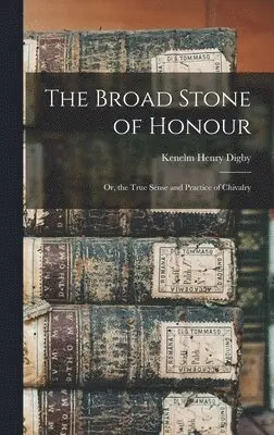 Kenelm Henry Digby - Broad Stone of Honour, Inbunden. Tillgänglighet: Lägg i varukorg