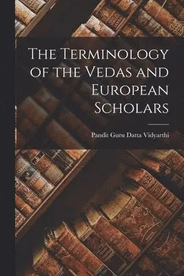 Terminology of the Vedas and European Scholars
