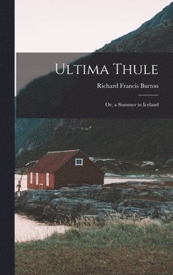 Richard Francis Burton - Ultima Thule, Inbunden. Tillgänglighet: Lägg i varukorg