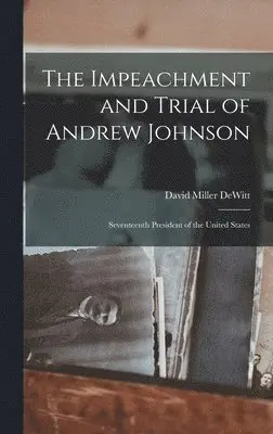 David Miller DeWitt - Impeachment and Trial of Andrew Johnson, Inbunden. Tillgänglighet: Lägg i varukorg