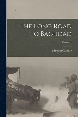 Edmund Candler - Long Road to Baghdad; Volume 1, Häftad. Tillgänglighet: Lägg i varukorg