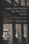 Leben Und Werke Des Dio Von Prusa