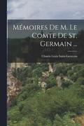 Memoires De M. Le Comte De St. Germain ...
