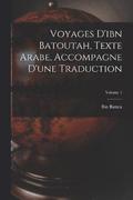 Voyages D'ibn Batoutah, Texte Arabe, Accompagne D'une Traduction; Volume 1