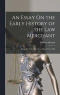 Essay On the Early History of the Law Merchant