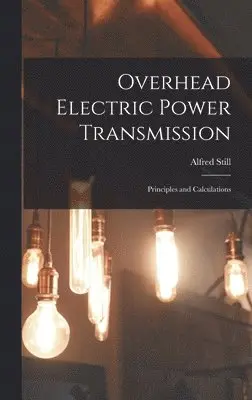 Alfred Still - Overhead Electric Power Transmission, Inbunden. Tillgänglighet: Lägg i varukorg