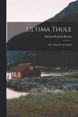Richard Francis Burton - Ultima Thule, Häftad. Tillgänglighet: Lägg i varukorg