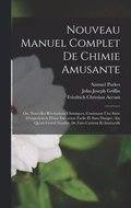 Nouveau Manuel Complet De Chimie Amusante