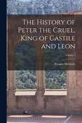 History of Peter the Cruel, King of Castile and Leon; Volume 2