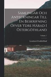 Samlingar Och Anteckningar Till En Beskrifning OEfver Ydre Harad I OEstergoethland; Volume 1