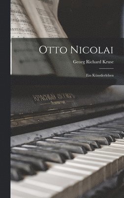 Georg Richard Kruse - Otto Nicolai, Inbunden. Tillgänglighet: Lägg i varukorg