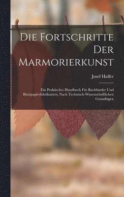 Josef Halfer - Fortschritte Der Marmorierkunst, Inbunden. Tillgänglighet: Tillfälligt slut