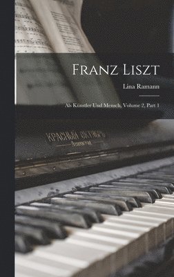 Lina Ramann - Franz Liszt, Inbunden. Tillgänglighet: Lägg i varukorg