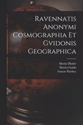 Ravennatis Anonymi Cosmographia Et Gvidonis Geographica