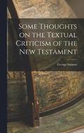 Some Thoughts on the Textual Criticism of the New Testament