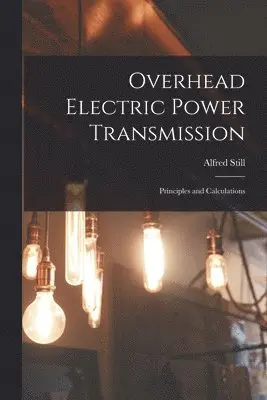 Alfred Still - Overhead Electric Power Transmission, Häftad. Tillgänglighet: Lägg i varukorg