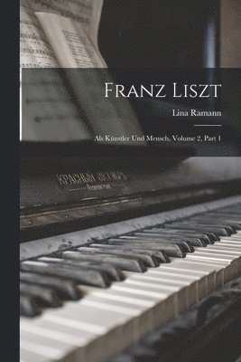 Lina Ramann - Franz Liszt, Häftad. Tillgänglighet: Lägg i varukorg