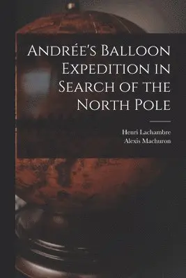 Andrée's Balloon Expedition in Search of the North Pole