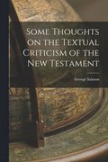 Some Thoughts on the Textual Criticism of the New Testament