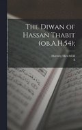 Diwan of Hassan Thabit (ob.A.H.54);