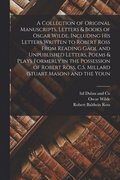 Collection of Original Manuscripts, Letters & Books of Oscar Wilde, Including his Letters Written to Robert Ross From Reading Gaol and Unpublished Letters, Poems & Plays Formerly in the Possession ...