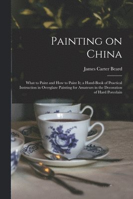 James Carter Beard - Painting on China, Häftad