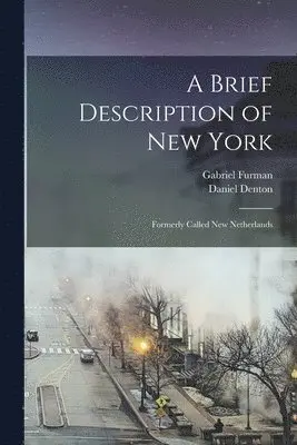 Gabriel Furman, Daniel Denton - Brief Description of New York, Häftad. Tillgänglighet: Lägg i varukorg