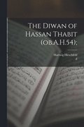 Diwan of Hassan Thabit (ob.A.H.54);