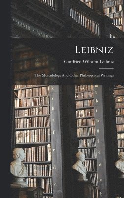 Gottfried Wilhelm Leibniz (Freiherr V - Leibniz, Inbunden