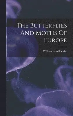William Forsell Kirby - Butterflies And Moths Of Europe, Inbunden. Tillgänglighet: Lägg i varukorg