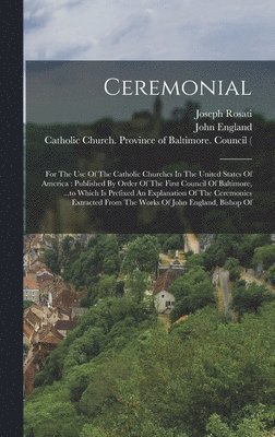Catholic Church, John England, Joseph Rosati - Ceremonial, Inbunden. Tillgänglighet: Lägg i varukorg