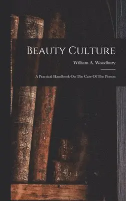 William A Woodbury - Beauty Culture, Inbunden. Tillgänglighet: Lägg i varukorg