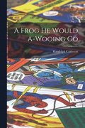 Frog he Would A-wooing Go