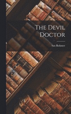 Sax Rohmer - Devil Doctor, Inbunden