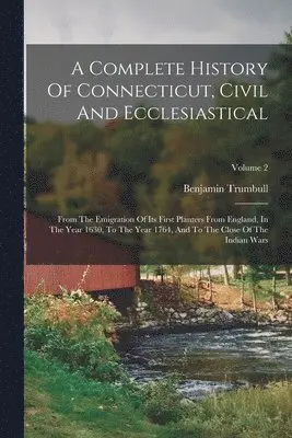 Benjamin Trumbull - Complete History Of Connecticut, Civil And Ecclesiastical, Häftad. Tillgänglighet: Tillfälligt slut
