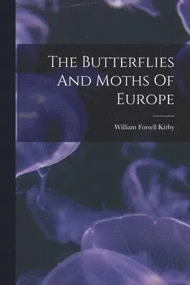 William Forsell Kirby - Butterflies And Moths Of Europe, Häftad. Tillgänglighet: Lägg i varukorg