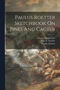 Paulus Roetter Sketchbook On Pines And Cactus