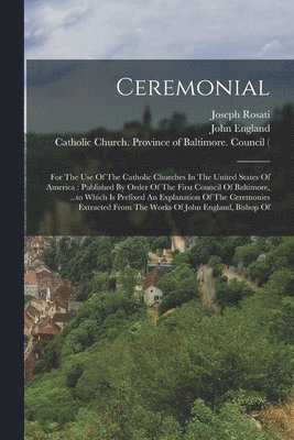 Catholic Church, John England, Joseph Rosati - Ceremonial, Häftad. Tillgänglighet: Lägg i varukorg