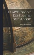La Mythologie des Plantes, Tome Second