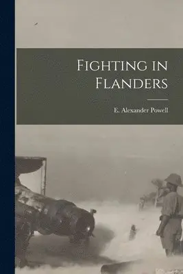 E Alexander Powell - Fighting in Flanders, Häftad. Tillgänglighet: Lägg i varukorg