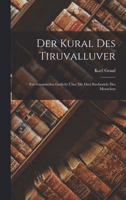 Karl Graul - Der Kural des Tiruvalluver, Inbunden