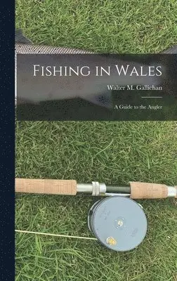Walter M Gallichan - Fishing in Wales, Inbunden. Tillgänglighet: Lägg i varukorg