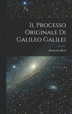 Domenico Berti - Il Processo Originale di Galileo Galilei, Inbunden. Tillgänglighet: Lägg i varukorg