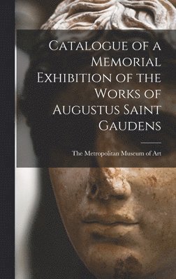 The Metropolitan Museum of Art - Catalogue of a Memorial Exhibition of the Works of Augustus Saint Gaudens, Inbunden. Tillgänglighet: Lägg i varukorg
