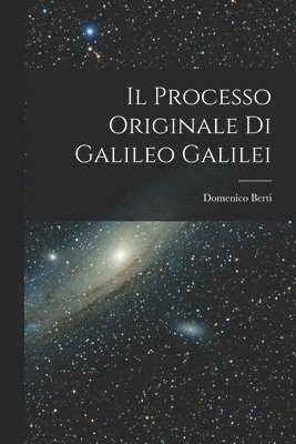 Domenico Berti - Il Processo Originale di Galileo Galilei, Häftad. Tillgänglighet: Lägg i varukorg