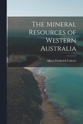 Albert Frederick Calvert - Mineral Resources of Western Australia, Häftad